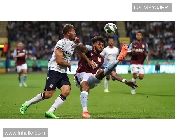 博尔顿与维拉精彩对决足球直播全程回顾与分析 博尔顿与维拉精彩对决足球直播全程回顾与分析